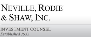 Neville, Rodie & Shaw, Inc. Investment Counsel Established 1933